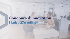 i-Lab call for projects: grants of up to 600 k€ for innovative start-ups