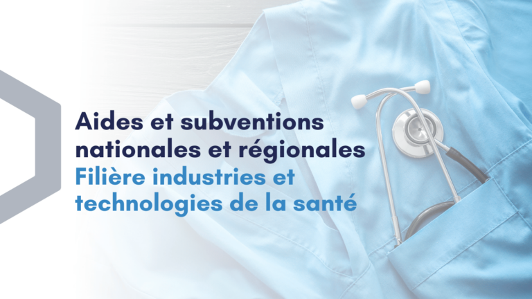 Aides et subventions nationales et régionales pour la filière industries et technologies de santé