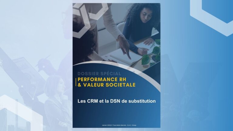 Dossier spécial crm et dsn de substitution